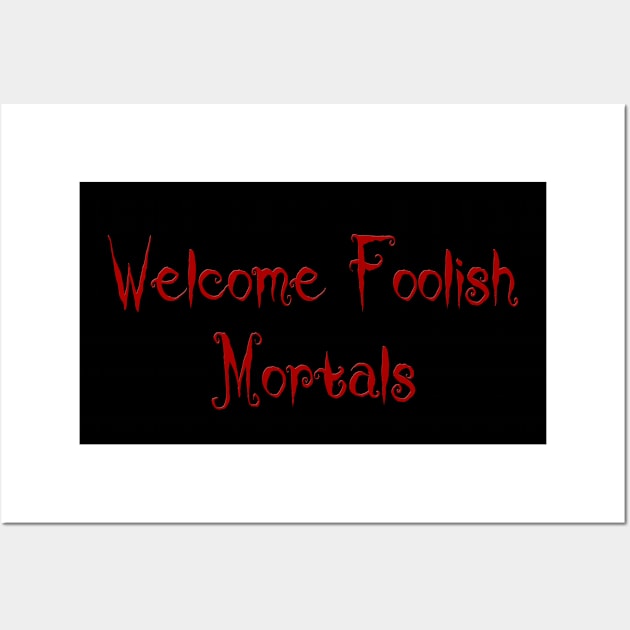 Welcome Foolish Mortals Spooky Halloween Wall Art by Soul Searchlight